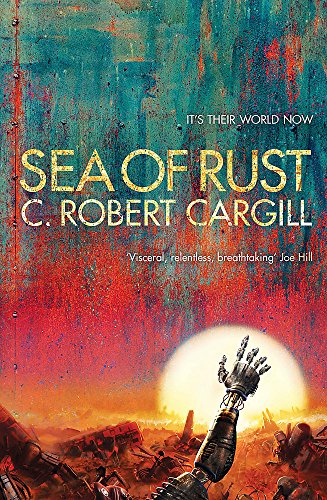 Stock image for Sea of Rust: C. Robert Cargill for sale by WorldofBooks