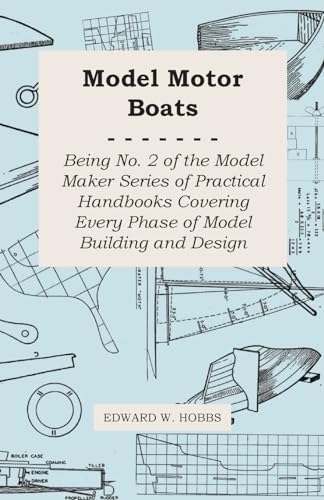 Imagen de archivo de Model Motor Boats Being No 2 of the Model Maker Series of Practical Handbooks Covering Every Phase of Model Building and Design a la venta por PBShop.store US