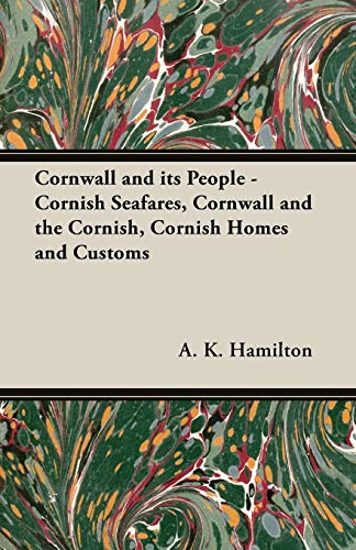 Stock image for Cornwall and Its People - Cornish Seafares, Cornwall and the Cornish, Cornish Homes and Customs for sale by ThriftBooks-Atlanta