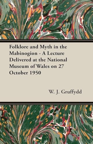 Stock image for Folklore and Myth in the Mabinogion - A Lecture Delivered at the National Museum of Wales on 27 October 1950 for sale by GF Books, Inc.