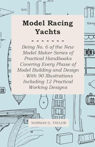 Stock image for Model Racing Yachts Being No 6 of the New Model Maker Series of Practical Handbooks Covering Every Phase of Model Building and Design With 90 Illustrations Including 12 Practical Working Designs for sale by PBShop.store US