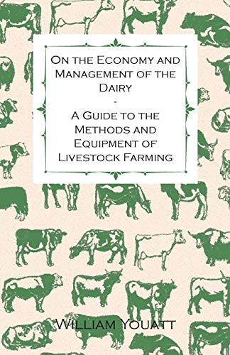 Imagen de archivo de On the Economy and Management of the Dairy - A Guide to the Methods and Equipment of Livestock Farming [Soft Cover ] a la venta por booksXpress