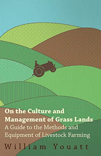 Imagen de archivo de On the Culture and Management of Grass Lands A Guide to the Methods and Equipment of Livestock Farming a la venta por PBShop.store US