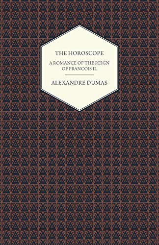 Beispielbild fr The Horoscope - A Romance of the Reign of Francois II. zum Verkauf von Lucky's Textbooks