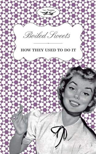 Boiled Sweets - How They Used to Do It (9781473304352) by Publishing, Two Magpies