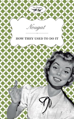 Nougat - How They Used to Do It (9781473304406) by Two Magpies Publishing