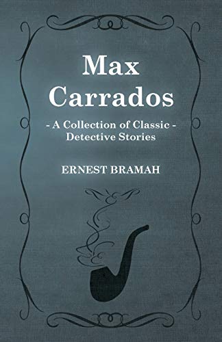 9781473304833: Max Carrados (A Collection of Classic Detective Stories)
