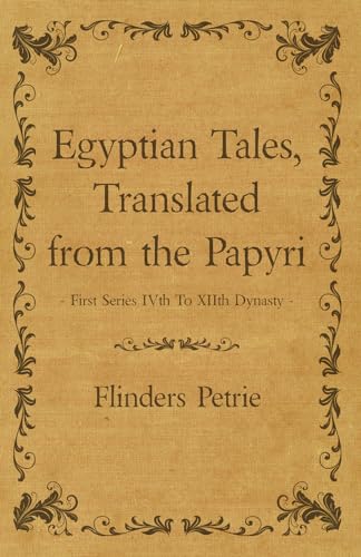 Imagen de archivo de Egyptian Tales, Translated from the Papyri - First Series Ivth To Xiith Dynasty a la venta por HPB Inc.