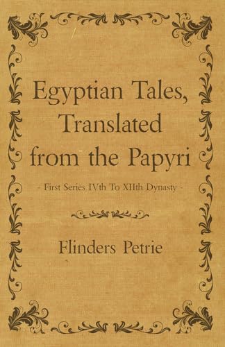 Stock image for Egyptian Tales, Translated from the Papyri - First Series Ivth To Xiith Dynasty for sale by HPB Inc.