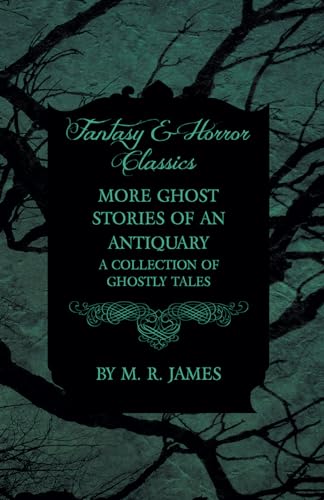 Stock image for More Ghost Stories of an Antiquary A Collection of Ghostly Tales Fantasy and Horror Classics for sale by PBShop.store US