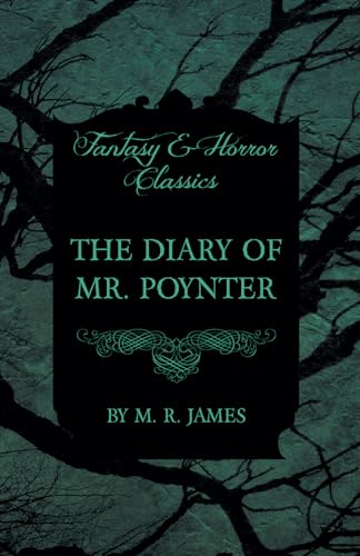 The Diary of Mr. Poynter (Fantasy and Horror Classics) (9781473305403) by James, M. R.