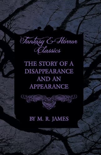 The Story of a Disappearance and an Appearance (Fantasy and Horror Classics) (9781473305410) by James, M. R.