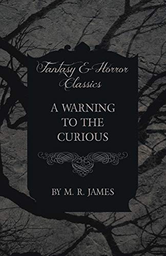 9781473305519: A Warning to the Curious (Fantasy and Horror Classics)