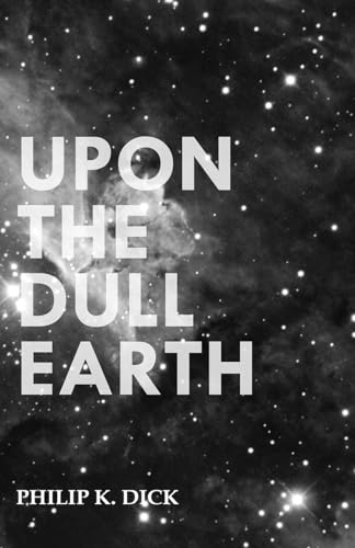 Stock image for Upon The Dull Earth for sale by PBShop.store US
