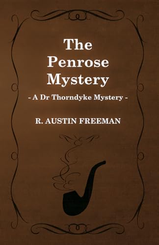 The Penrose Mystery (A Dr Thorndyke Mystery) (9781473305892) by Freeman, R. Austin