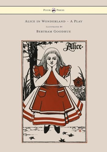 9781473307216: Alice in Wonderland - A Play - With Illustrations by Bertram Goodhue