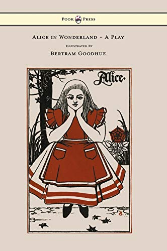 Stock image for Alice in Wonderland A Play With Illustrations by Bertram Goodhue for sale by PBShop.store US