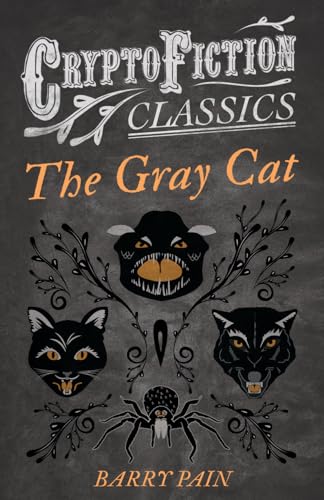 9781473307711: The Gray Cat: (Cryptofiction Classics - Weird Tales of Strange Creatures)