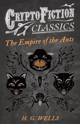 Imagen de archivo de The Empire of the Ants (Cryptofiction Classics - Weird Tales of Strange Creatures) a la venta por HPB Inc.