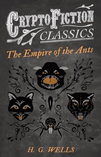 Stock image for The Empire of the Ants (Cryptofiction Classics - Weird Tales of Strange Creatures) for sale by HPB Inc.