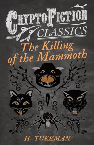 9781473308022: The Killing of the Mammoth (Cryptofiction Classics - Weird Tales of Strange Creatures)