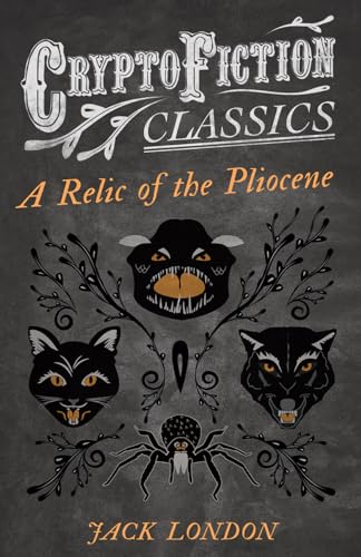 9781473308091: A Relic of the Pliocene (Cryptofiction Classics - Weird Tales of Strange Creatures)