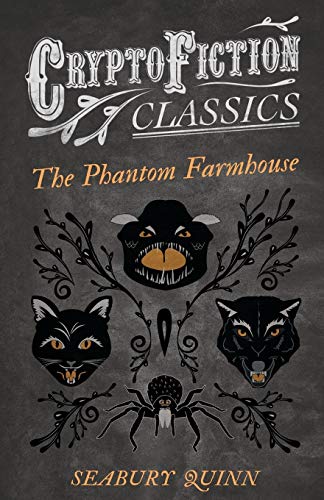 Stock image for The Phantom Farmhouse: (Cryptofiction Classics - Weird Tales of Strange Creatures) for sale by Reuseabook