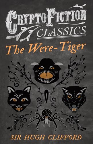 Imagen de archivo de The Were-Tiger: (Cryptofiction Classics - Weird Tales of Strange Creatures) a la venta por Books Unplugged