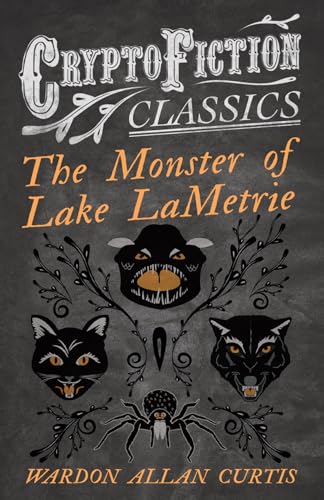 Stock image for The Monster of Lake LaMetrie: (Cryptofiction Classics - Weird Tales of Strange Creatures) for sale by GF Books, Inc.