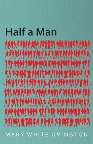 Imagen de archivo de Half a Man - The Status of the Negro in New York - With a Forword by Franz Boas a la venta por Revaluation Books