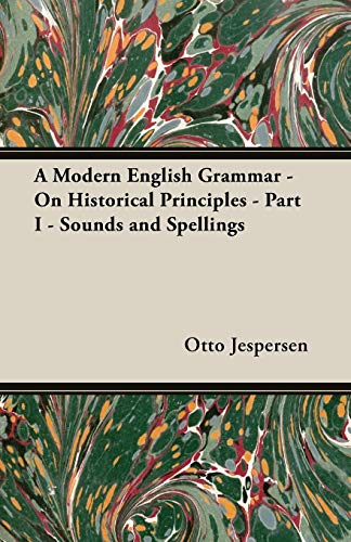 Stock image for A Modern English Grammar - On Historical Principles - Part I - Sounds and Spellings for sale by Books Unplugged