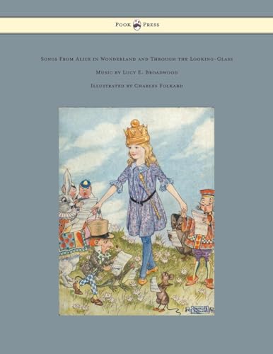 Stock image for Songs from Alice in Wonderland and Through the LookingGlass Music by Lucy E Broadwood Illustrated by Charles Folkard for sale by PBShop.store US