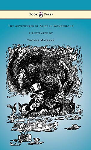Imagen de archivo de The Adventures of Alice in Wonderland - Illustrated by Thomas Maybank a la venta por ThriftBooks-Dallas