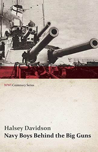 Stock image for Navy Boys Behind the Big Guns (WWI Centenary Series) for sale by Revaluation Books
