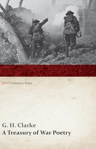 Imagen de archivo de A Treasury of War Poetry: British and American Poems of the World War 1914-1917 (WWI Centenary Series) a la venta por GF Books, Inc.