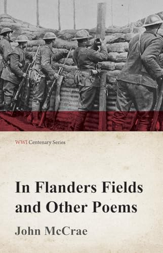 Imagen de archivo de In Flanders Fields and Other Poems (WWI Centenary Series) a la venta por HPB Inc.