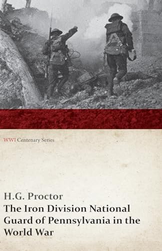 Stock image for The Iron Division National Guard of Pennsylvania in the World War (WWI Centenary Series) [Soft Cover ] for sale by booksXpress