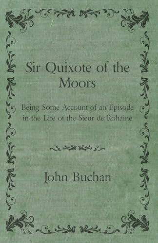 9781473316591: Sir Quixote of the Moors Being Some Account of an Episode in the Life of the Sieur de Rohaine