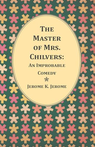 Stock image for The Master of Mrs. Chilvers: An Improbable Comedy for sale by Chiron Media