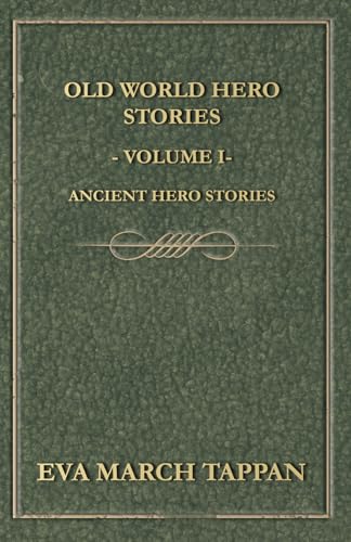 Stock image for Old World Hero Stories - Volume I - Ancient Hero Stories for sale by Chiron Media