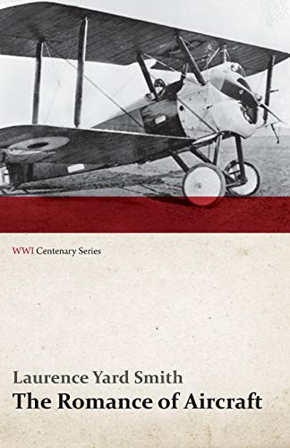Imagen de archivo de The Romance of Aircraft (Wwi Centenary Series) a la venta por Revaluation Books