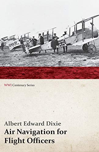 9781473318106: Air Navigation for Flight Officers (WWI Centenary Series)