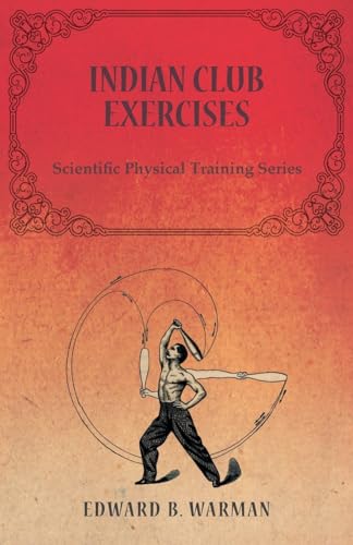 Beispielbild fr Indian Club Exercises;Scientific Physical Training Series zum Verkauf von SecondSale