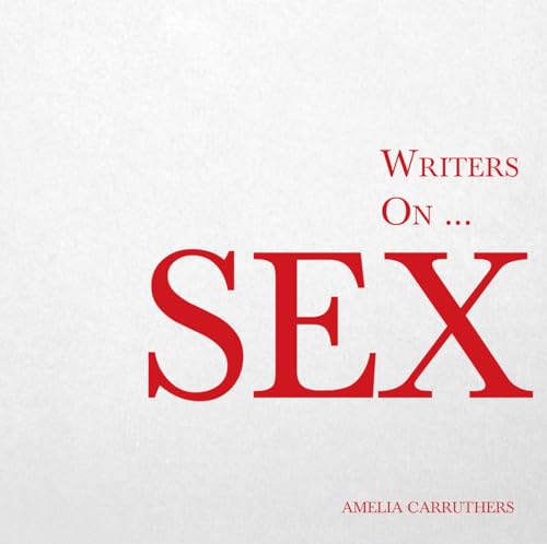 Beispielbild fr Writers on. Sex: A Book of Quotes, Poems and Literary Reflections: 7 zum Verkauf von WorldofBooks