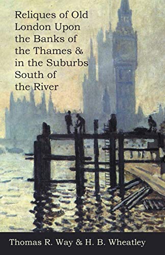 9781473321878: Reliques of Old London Upon the Banks of the Thames & in the Suburbs South of the River