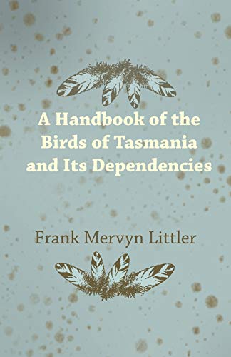 Stock image for A Handbook of the Birds of Tasmania and Its Dependencies for sale by Chiron Media