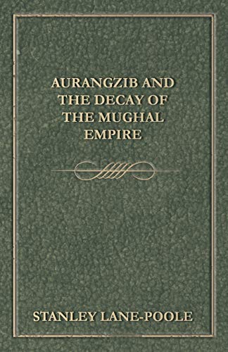 Stock image for Aurangzib and the Decay of the Mughal Empire for sale by Chiron Media