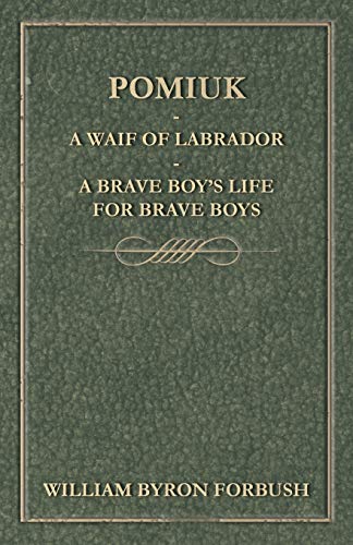 9781473325005: Pomiuk - A Waif of Labrador - A Brave Boy's Life for Brave Boys