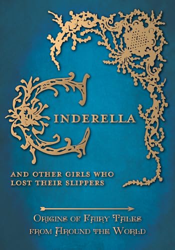 Imagen de archivo de Cinderella - And Other Girls Who Lost Their Slippers (Origins of Fairy Tales from Around the World): 2 (Origins of Fairy Tales from Around the World Series) a la venta por WorldofBooks