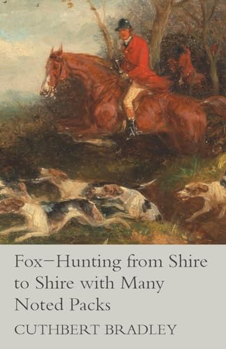 Beispielbild fr FoxHunting from Shire to Shire with Many Noted Packs zum Verkauf von PBShop.store US